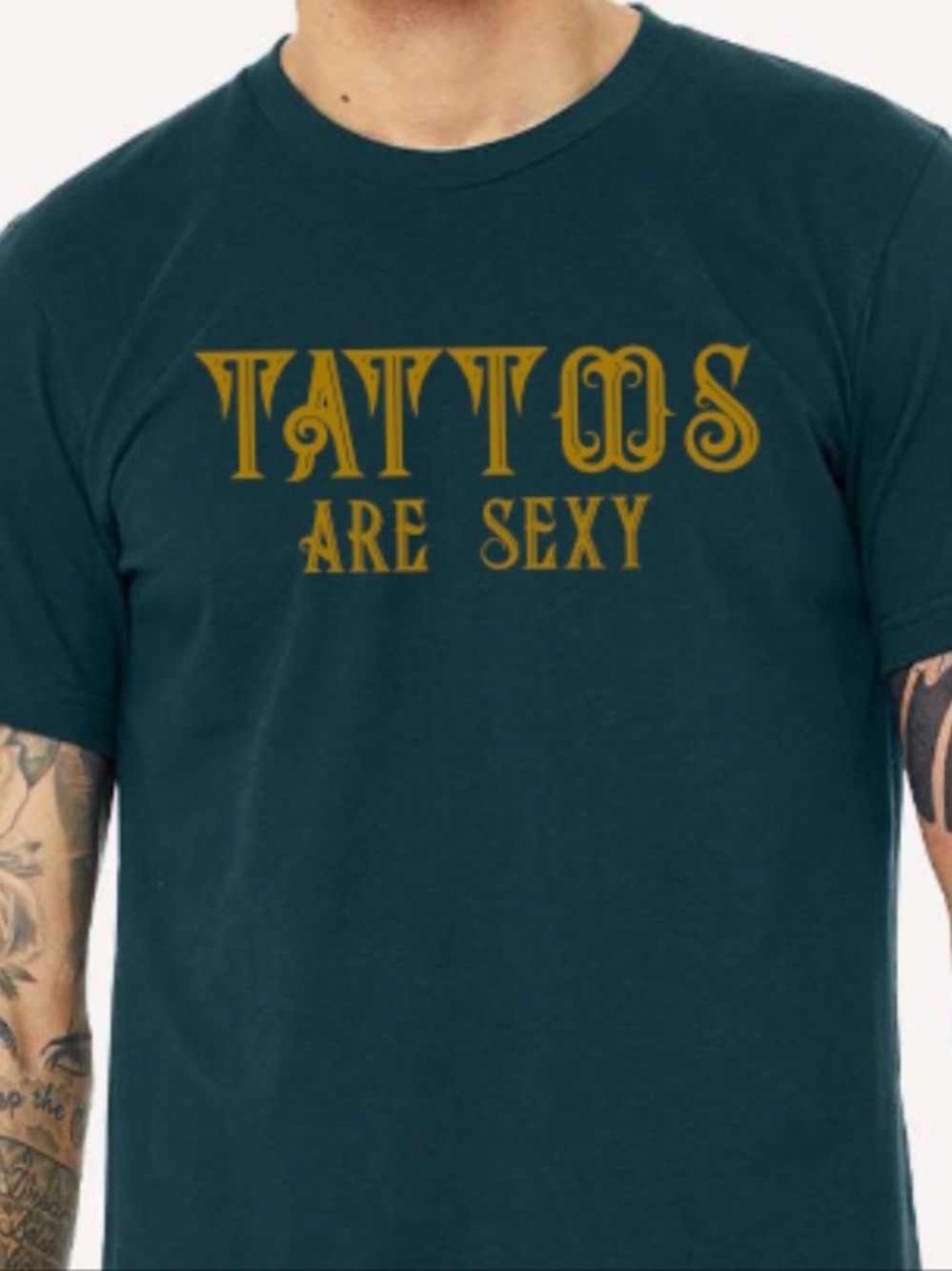 Bella Canvas Dark Teal Crew Neck Tee with Gold 'Tattoos Are Sexy' Graphic
